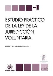 ESTUDIO PRÁCTICO DE LA LEY DE LA JURISDICCIÓN VOLUNTARIA | 9788491191582 | DÍAZ BARBERO, ANDRÉS