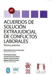 ACUERDOS DE SOLUCIÓN EXTRAJUDICIAL DE CONFLICTOS LABORALES TEORÍA Y PRÁCTICA | 9788491197362 | GARCIA VALVERDE, MARIA DOLORES
