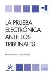 PRUEBA ELECTRÓNICA ANTE LOS TRIBUNALES, LA | 9788490337998 | ORTUÑO NAVALÓN, MARIA DEL CARMEN