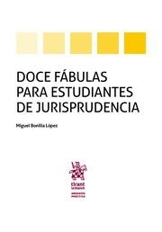 DOCE FÁBULAS PARA ESTUDIANTES DE JURISPRUDENCIA | 9788491693444 | BONILLA LÓPEZ, MIGUEL
