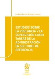 ESTUDIOS SOBRE LA VIGILANCIA Y LA SUPERVISIÓN COMO TAREAS DE LA ADMINISTRACIÓN EN SECTORES DE REFERENCIA | 9788491437253 | PAREJO ALFONSO, LUCIANO