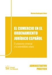 COMERCIO EN ORDENAMIENTO JURÍDICO ESPAÑOL : URBANISMO COMERCIAL Y LA SOSTENIBILIDAD URBANA, EL | 9788490867655 | RODRÍGUEZ BEAS, MARINA