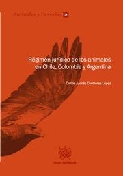 RÉGIMEN JURÍDICO DE LOS ANIMALES EN CHILE, COLOMBIA Y ARGENTINA | 9788490863404 | CONTRERAS LÓPEZ, CARLOS ANDRÉS