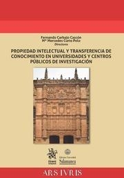 PROPIEDAD INTELECTUAL Y TRANSFERENCIA DE CONOCIMIENTO EN UNIVERSIDADES Y CENTROS PÚBLICOS DE INVESTIGACIÓN | 9788491900405 | CARBAJO CASCÓN, FERNANDO