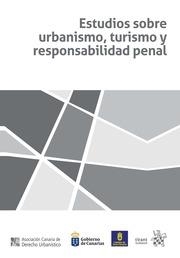 ESTUDIOS SOBRE URBANISMO, TURISMO Y RESPONSABILIDAD PENAL | 9788491434894 | ASOCIACIÓN CANARIA DE DERECHO URBANÍSTICO