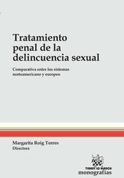 TRATAMIENTO PENAL DE LA DELINCUENCIA SEXUAL | 9788490536544 | ROIG TORRES, MARGARITA