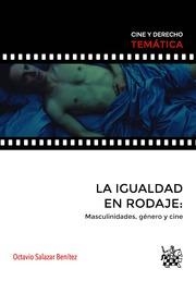 IGUALDAD EN RODAJE, LA : MASCULINIDADES, GÉNERO Y CINE | 9788490864777 | SALAZAR BENÍTEZ, OCTAVIO