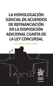 HOMOLOGACIÓN JUDICIAL DE ACUERDOS DE REFINANCIACIÓN EN LA DISPOSICIÓN ADICIONAL CUARTA DE LA LEY CONCURSAL, LA | 9788491692959 | AZNAR GINER, EDUARDO