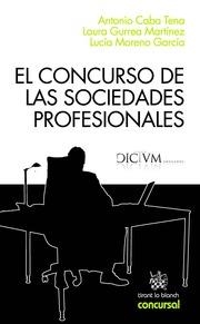 CONCURSO DE LAS SOCIEDADES PROFESIONALES, EL | 9788490537725 | CABA TENA, ANTONIO / GURREA MARTÍNEZ, LAURA / MORENO GARCÍA, LUCIA