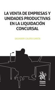VENTA DE EMPRESAS Y UNIDADES PRODUCTIVAS EN LA LIQUIDACIÓN CONCURSAL, LA | 9788491198802 | CALERO GARCÍA, SALVADOR