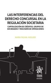 INTERFERENCIAS DEL DERECHO CONCURSAL EN LA REGULACIÓN SOCIETARIA, LAS | 9788491904236 | FACHAL NOGUER, NURIA