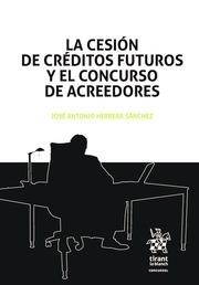 CESIÓN DE CRÉDITOS FUTUROS Y EL CONCURSO DE ACREEDORES, LA | 9788491691556 | HERRERA SÁNCHEZ, JOSÉ ANTONIO