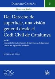 DEL DERECHO DE SUPERFICIE UNA VISIÓN GENERAL DESDE EL CODI CIVIL DE CATALUNYA VOL. I : ASPECTOS GENERALES Y ELEMENTOS PERSONALES Y REALES | 9788490868010 | MICÓ GINER, JAVIER