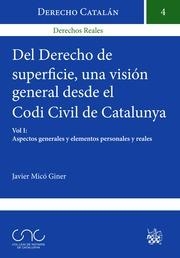 DEL DERECHO DE SUPERFICIE UNA VISIÓN GENERAL DESDE EL CODI CIVIL DE CATALUNYA VOL.II : ELEMENTO FORMAL, RÉGIMEN DE DERECHOS Y OBLIGACIONES Y ASPECTOS | 9788490866207 | MICÓ GINER, JAVIER
