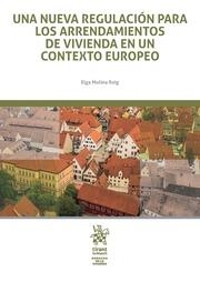 NUEVA REGULACIÓN PARA LOS ARRENDAMIENTOS DE VIVIENDA EN UN CONTEXTO EUROPEO, UNA | 9788491902461 | MOLINA ROIG, ELGA