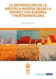 OPTIMIZACIÓN DE LA HIPOTECA INVERSA DESDE PERSPECTIVA EUROPEA Y NORTEAMERICANA, LA | 9788491695882 | SIMÓN MORENO, HÉCTOR