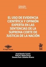 USO DE EVIDENCIA CIENTÍFICA Y OPINIÓN EXPERTA EN LAS SENTENCIAS DE LA SUPREMA CORTE DE JUSTICIA DE LA NACIÓN, EL | 9788491197683 | COSSÍO DÍAZ, JOSÉ RAMÓN