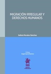 MIGRACIÓN IRREGULAR Y DERECHOS HUMANOS | 9788491698357 | MORALES SÁNCHEZ, JULIETA