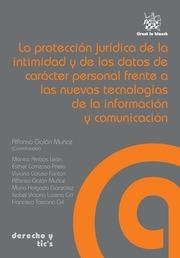 PROTECCIÓN JURÍDICA DE LA INTIMIDAD Y DE LOS DATOS DE CARÁCTER PERSONAL FRENTE A LAS NUEVAS TECNOLOGÍAS DE LA INFORMACIÓN Y C, LA | 9788490537640 | GALÁN MUÑOZ, ALFONSO