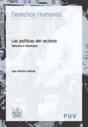 POLÍTICAS DEL RACISMO MÉTODOS E IDEOLOGÍAS, LAS | 9788490864944 | FALLADA GARCÍA-VALLE, JUAN RAMÓN
