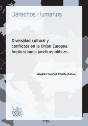 DIVERSIDAD CULTURAL Y CONFLICTOS EN LA UNIÓN EUROPEA. IMPLICACIONES JURÍDICOPOLÍTICAS | 9788491190844 | SOLANES CORELLA, ÁNGELES