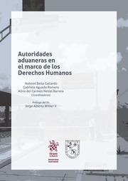 AUTORIDADES ADUANERAS EN EL MARCO DE LOS DERECHOS HUMANOS | 9788491199120 | BELLO GALLARDO, NOHEMÍ