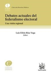 DEBATES ACTUALES DEL FEDERALISMO ELECTORAL. UNA VISIÓN REGIONAL | 9788491196563 | RÍOS VEGA, LUIS EFRÉN