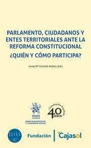 PARLAMENTO, CIUDADANOS Y ENTES TERRITORIALES ANTE LA REFORMA CONSTITUCIONAL. ¿QUIÉN Y CÓMO PARTICIPA? | 9788491699774 | CASTELLÁ ANDREU, JOSEP MARÍA