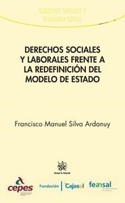 DERECHOS SOCIALES Y LABORALES FRENTE A LA REDEFINICIÓN DEL MODELO DE ESTADO | 9788490867617 | SILVA ARDANUY, FRANCISCO MANUEL