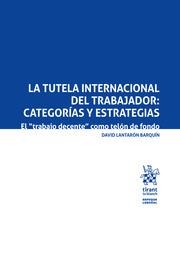 TUTELA INTERNACIONAL DEL TRABAJADOR, LA : CATEGORÍAS Y ESTRATEGIAS | 9788413134727 | LANTARÓN BARQUÍN, DAVID