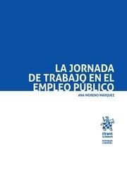 JORNADA DE TRABAJO EN EL EMPLEO PÚBLICO, LA | 9788491697893 | MORENO MÁRQUEZ, ANA