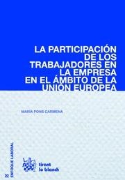 PARTICIPACIÓN DE LOS TRABAJADORES EN LA EMPRESA EN EL ÁMBITO DE LA UNIÓN EUROPEA, LA | 9788490863619 | PONS CARMENA, MARÍA