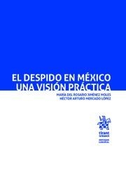 DESPIDO EN MÉXICO, EL. UNA VISIÓN PRÁCTICA | 9788491909538 | JIMÉNEZ MOLES, MARÍA DEL ROSARIO