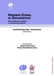 MARIANO OTERO, EL DIPLOMÁTICO. DOS LECTURAS DEL DERECHO A LA ASISTENCIA CONSULAR | 9788491695189 | FLORES TORRES, OSCAR