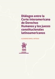 DIÁLOGOS ENTRE LA CORTE INTERAMERICANA DE DERECHOS HUMANOS Y LOS JUECES CONSTITUCIONALES LATINOAMERICANOS | 9788413134444 | RAMELLI ARTEAGA, ALEJANDRO
