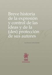 BREVE HISTORIA DE LA EXPRESIÓN Y CONTROL DE LAS IDEAS Y DE LA (DES) PROTECCCIÓN DE SUS AUTORES | 9788491698050 | UREÑA SALCEDO, JUAN ANTONIO