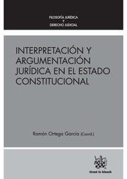 INTERPRETACIÓN Y ARGUMENTACIÓN JURÍDICA EN EL ESTADO CONSTITUCIONAL | 9788490866726 | ORTEGA GARCÍA, RAMÓN