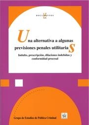 ALTERNATIVA A ALGUNAS PREVISIONES PENALES UTILITARIAS, UNA | 9788490861813 | GRUPO DE ESTUDIOS DE POLÍTICA CRIMINAL