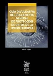 GUÍA DIVULGATIVA DEL REGLAMENTO GENERAL DE PROTECCIÓN DE DATOS DE LA UNIÓN EUROPEA | 9788491698760 | PUYOL MONTERO, FRANCISCO JAVIER