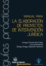 MANUAL PARA LA ELABORACIÓN DE PROYECTOS DE INTERVENCIÓN JURÍDICA | 9788491190721 | ARANGO CHONTAL, JULIO CÉSAR