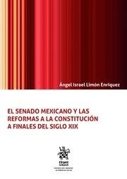 SENADO MEXICANO Y LAS REFORMAS A LA CONSTITUCIÓN A FINALES DEL SIGLO XIX, EL | 9788491906001 | LIMÓN ENRÍQUEZ, ÁNGEL ISRAEL
