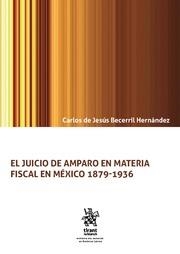 JUICIO DE AMPARO EN MATERIA FISCAL EN MÉXICO 1879-1936, EL | 9788491902881 | BECERRIL HERNÁNDEZ, CARLOS DE JESÚS