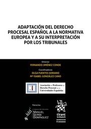 ADAPTACIÓN DEL DERECHO PROCESAL ESPAÑOL A LA NORMATIVA EUROPEA Y A SU INTERPRETACIÓN POR LOS TRIBUNALES | 9788491909491 | JIMÉNEZ CONDE, FERNANDO