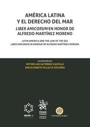 AMÉRICA LATINA Y EL DERECHO DEL MAR. LIBER AMICORUM EN HONOR DE ALFREDO MARTÍNEZ MORENO | 9788491696049 | ALMAGRO CASTRO, DAVID