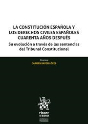 CONSTITUCIÓN ESPAÑOLA Y LOS DERECHOS CIVILES ESPAÑOLES CUARENTA AÑOS DESPUÉS, LA | 9788413138541 | BAYOD LÓPEZ, CARMEN