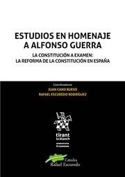 ESTUDIOS EN HOMENAJE A ALFONSO GUERRA. LA CONSTITUCIÓN A EXAMEN : LA REFORMA DE LA CONSTITUCIÓN EN ESPAÑA | 9788491438045 | ESCUREDO RODRÍGUEZ, RAFAEL