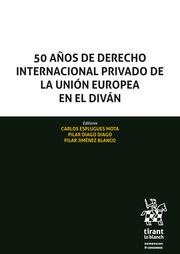 50 AÑOS DE DERECHO INTERNACIONAL PRIVADO DE LA UNIÓN EUROPEA EN EL DIVÁN | 9788413135434 | ESPLUGUES MOTA, CARLOS