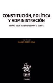 CONSTITUCIÓN, POLÍTICA Y ADMINISTRACIÓN : ESPAÑA 2017, REFLEXIONES PARA EL DEBATE | 9788491434191 | MARTÍN CUBAS, JOAQUÍN