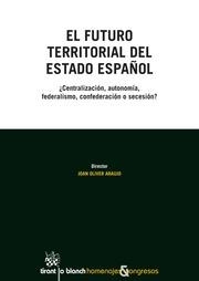 FUTURO TERRITORIAL DEL ESTADO ESPAÑOL, EL | 9788490538968 | OLIVER ARAUJO, JOAN