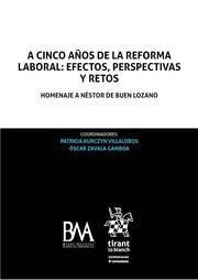 A CINCO AÑOS DE LA REFORMA LABORAL : EFECTOS, PERSPECTIVAS Y RETOS | 9788413133362 | ZAVALA GAMBOA, ÓSCAR